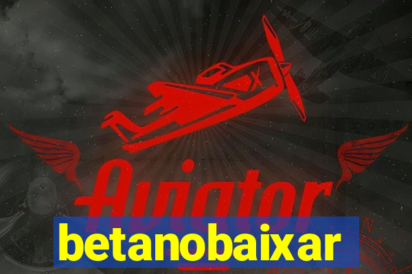 betanobaixar