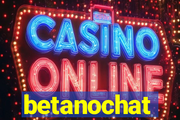 betanochat