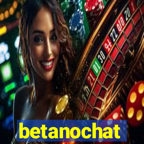 betanochat