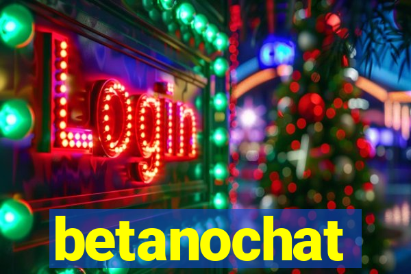 betanochat