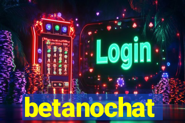 betanochat