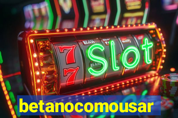 betanocomousar