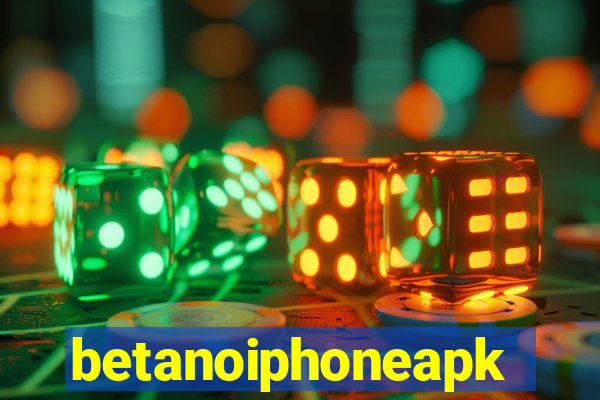 betanoiphoneapk