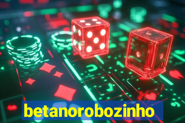 betanorobozinho