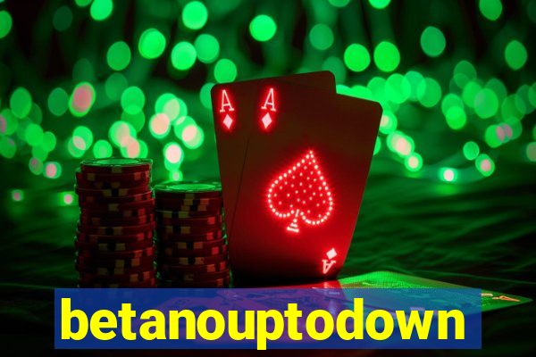 betanouptodown