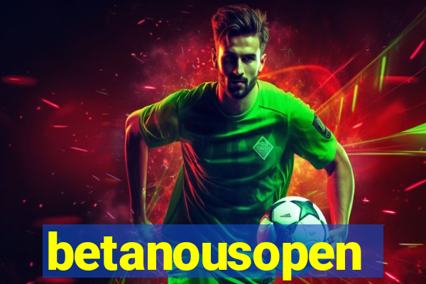 betanousopen