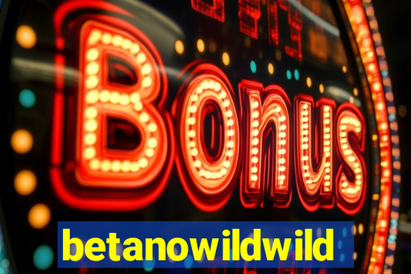 betanowildwild