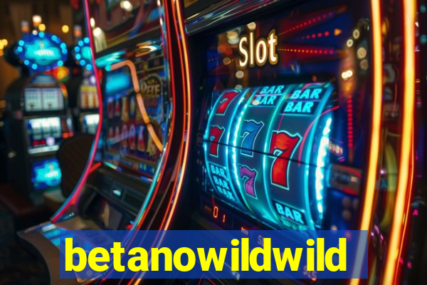 betanowildwild