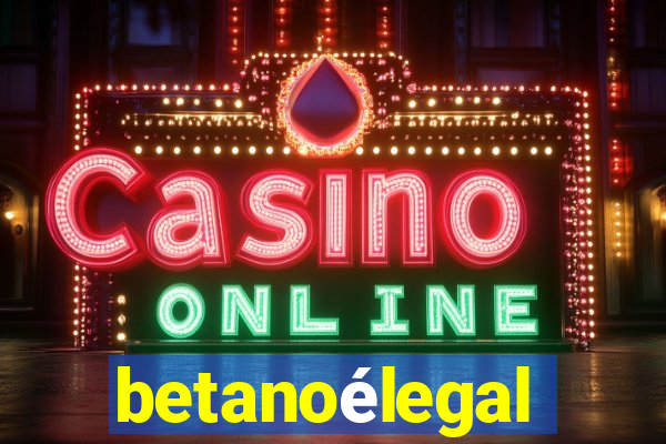 betanoélegal