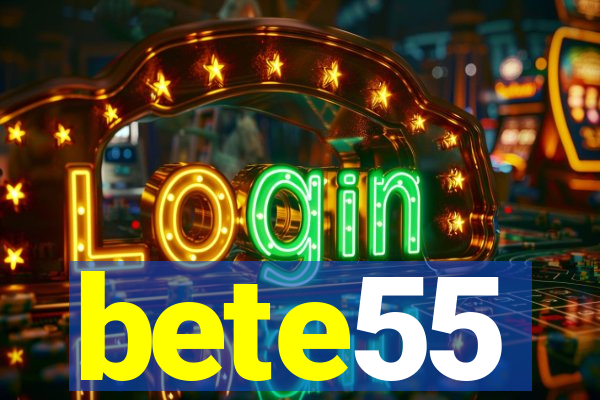 bete55