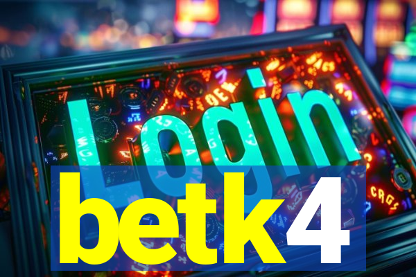 betk4