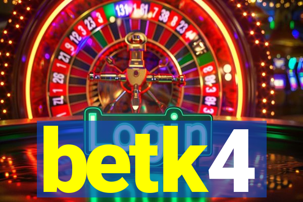 betk4