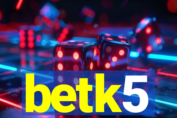 betk5