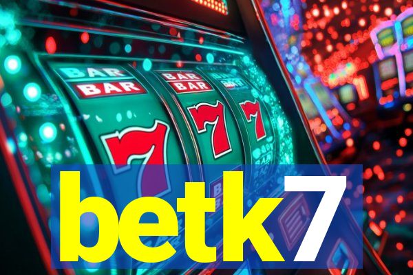 betk7