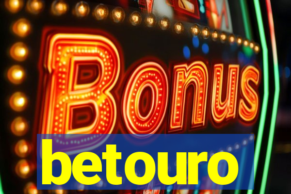 betouro