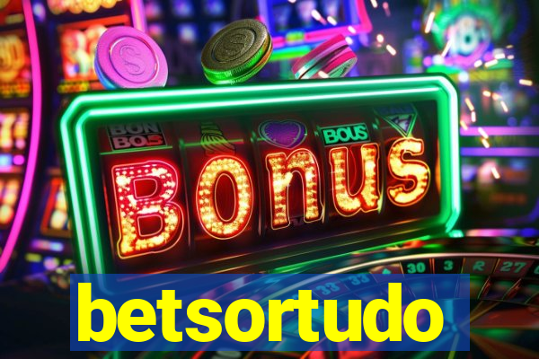betsortudo