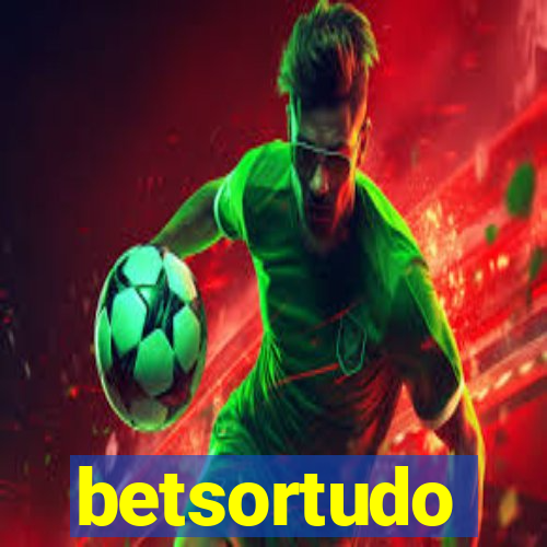 betsortudo