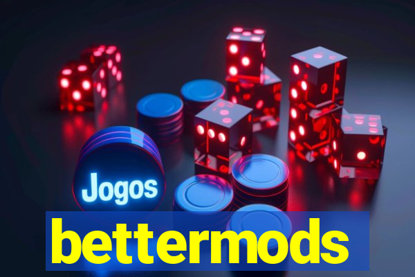 bettermods