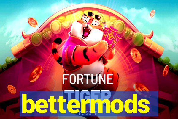 bettermods