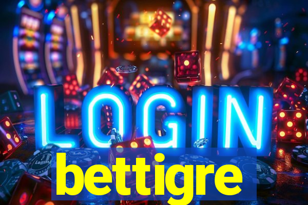 bettigre