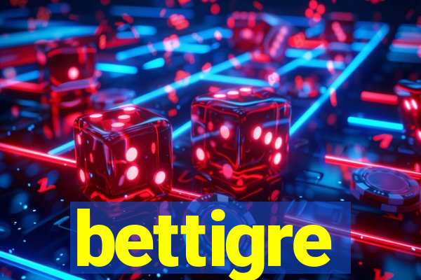 bettigre