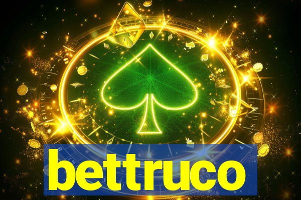 bettruco