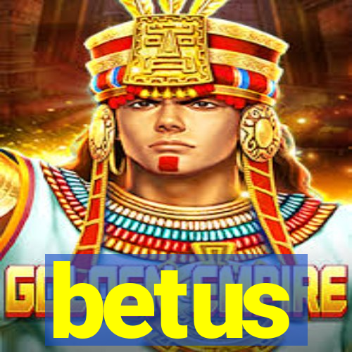 betus