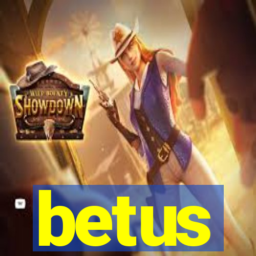 betus