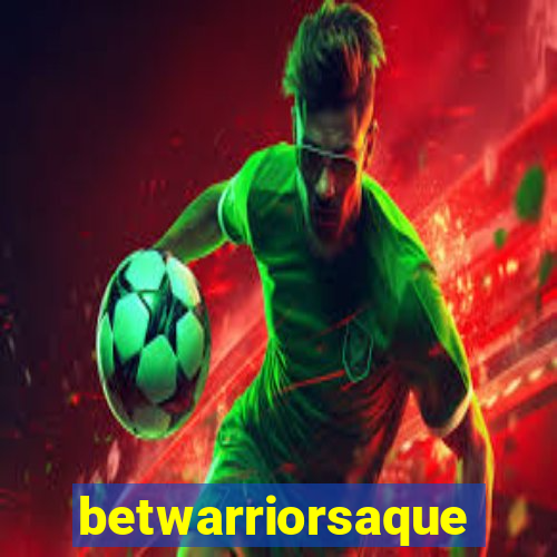 betwarriorsaque