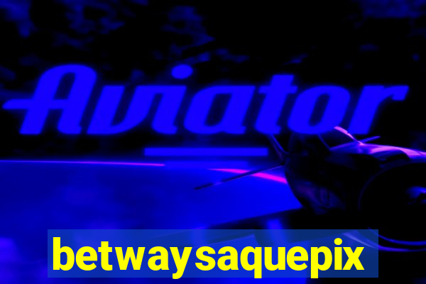betwaysaquepix