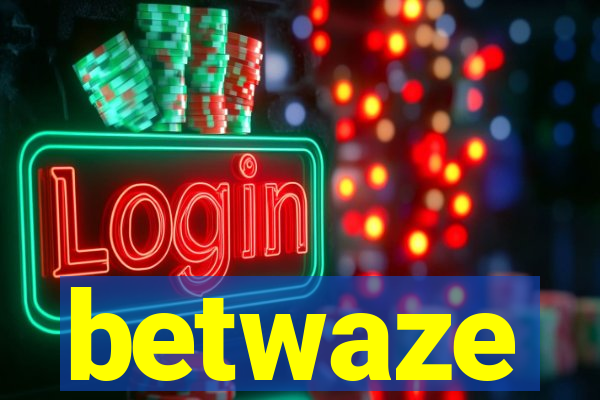 betwaze