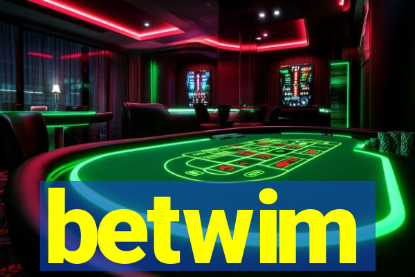 betwim