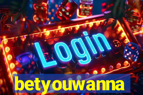 betyouwanna