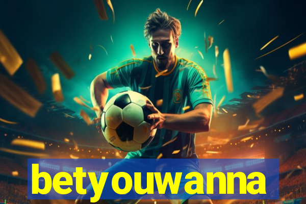betyouwanna