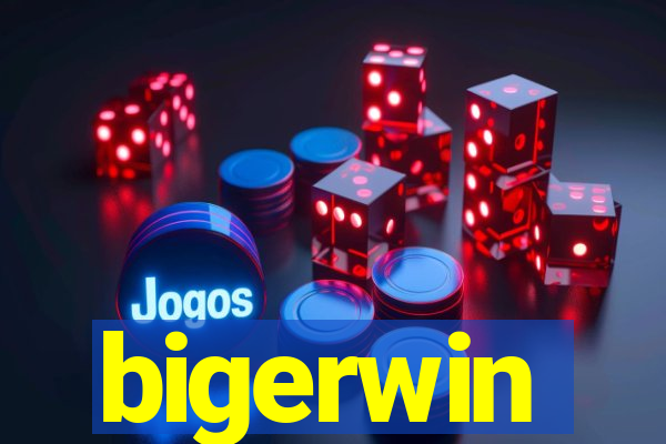 bigerwin