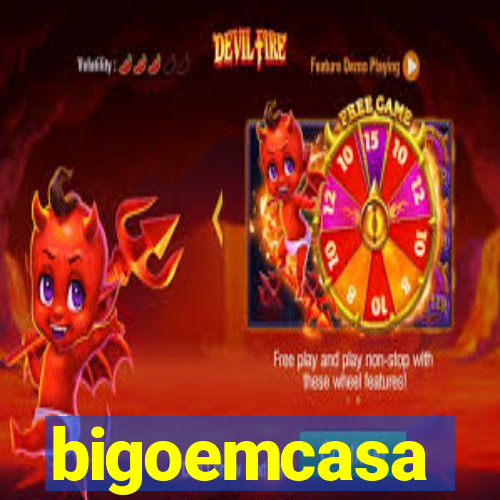 bigoemcasa