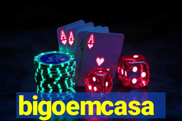 bigoemcasa