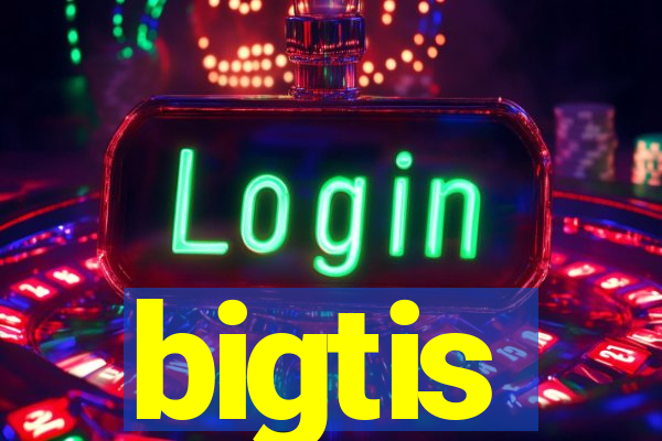 bigtis
