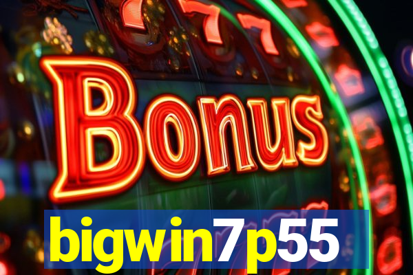 bigwin7p55