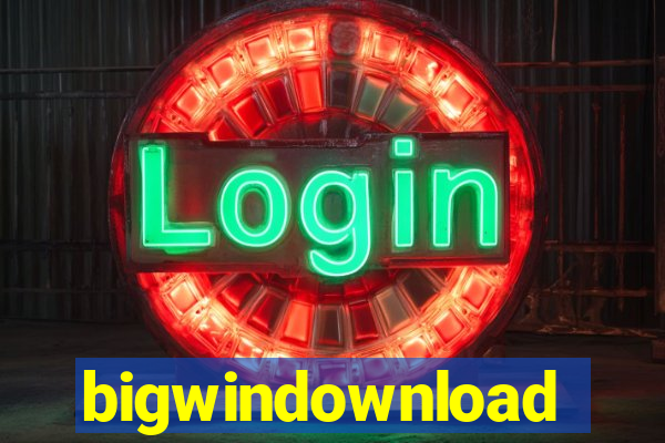 bigwindownload