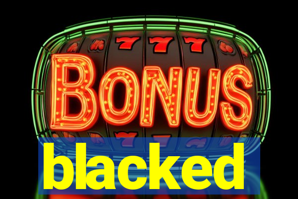 blacked