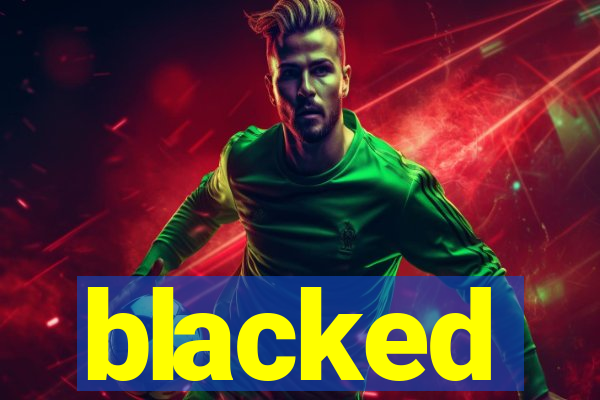 blacked