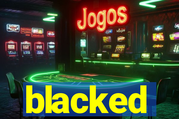 blacked