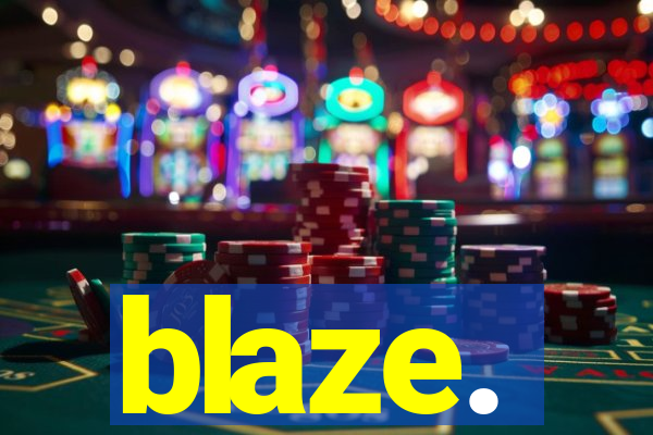 blaze.