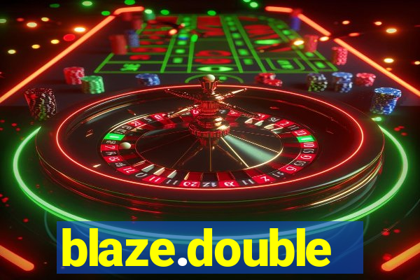 blaze.double
