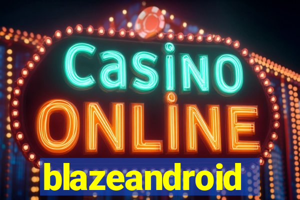 blazeandroid