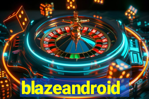 blazeandroid