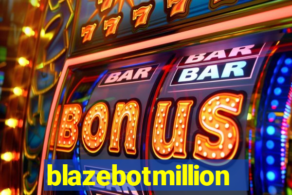 blazebotmillion