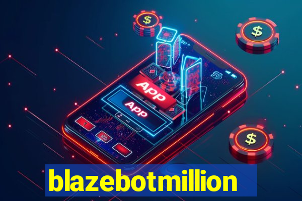 blazebotmillion