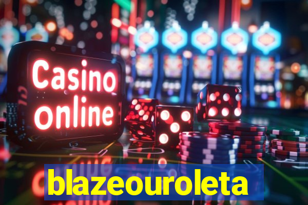 blazeouroleta